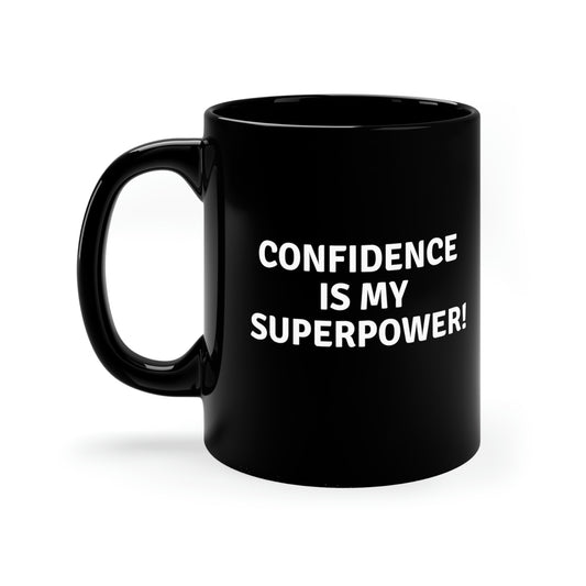 CONFIDENCE IS MY SUPERPOWER MUG